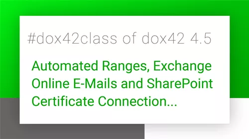 dox42class of version 4.5 - Automated Ranges, Exchange Online E-Mails, SharePoint Certificate Connection, MSAL Authentication, ReturnSavedFileInfo Parameter  dox42class of version 4.5 - Automated Ranges, Exchange Online E-Mails, SharePoint Certificate Connection, MSAL Authentication, ReturnSavedFileInfo Parameter