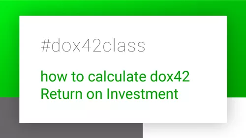 #dox42class of how to calculate dox42 Return on Investment #dox42class of how to calculate dox42 Return on Investment