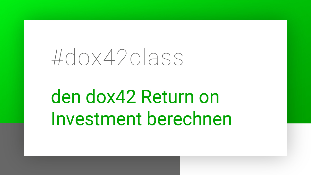 #dox42class von wie man den dox42 Return on Investment berechnen kann
