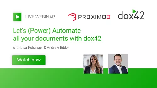 Let's Power Automate all your documents - Webinar with Proximo 3 & dox42 Let's Power Automate all your documents - Webinar with Proximo 3 & dox42