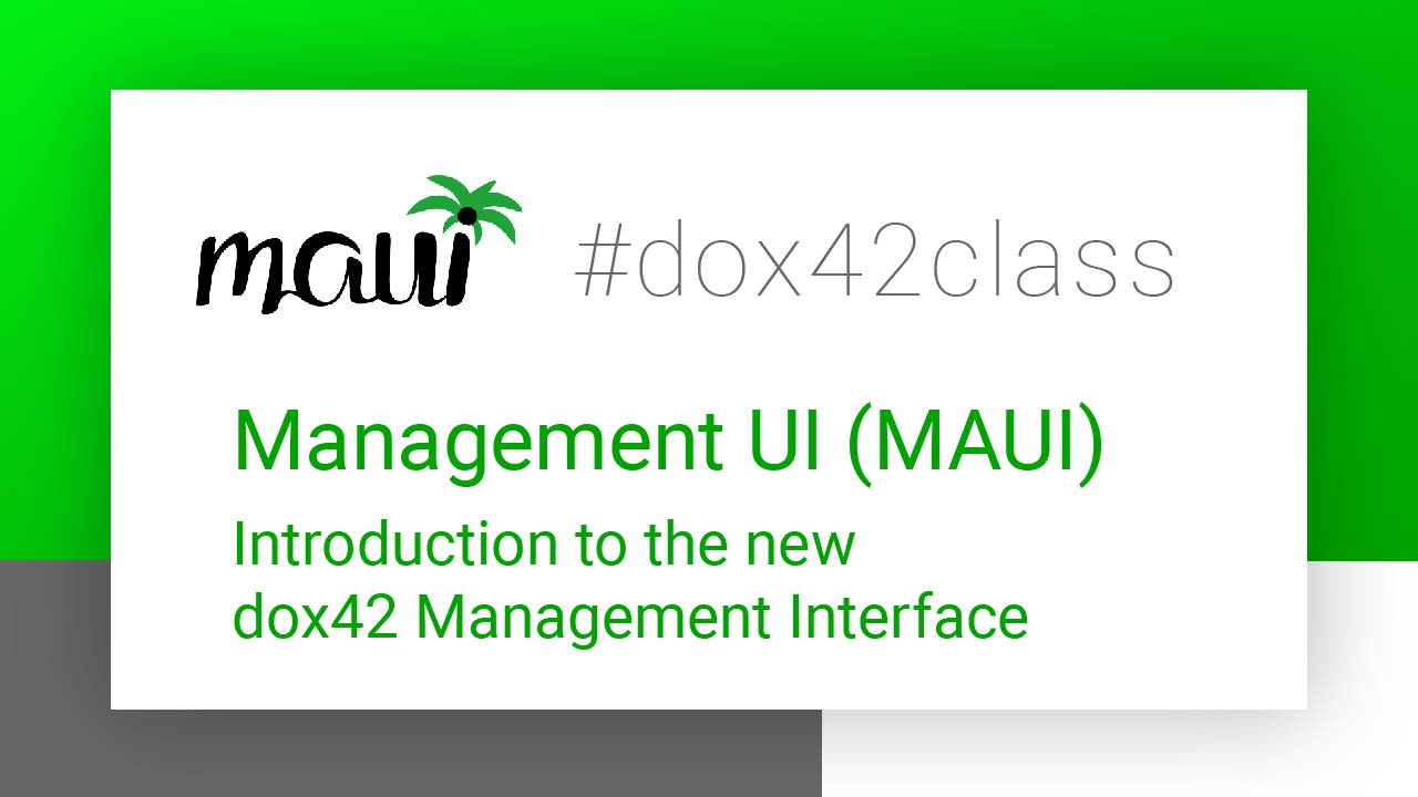 #dox42class: Management UI (MAUI) | Introduction to the new dox42 Management Interface (Auf Englisch)