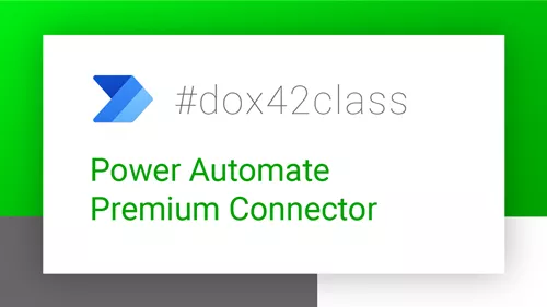 #dox42class of Power Automate (Premium & Custom Connector)