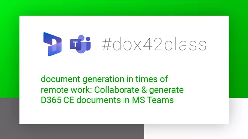 #dox42class of document generation in times of remote work: Collaborate & generate D365 CE documents in MS Teams