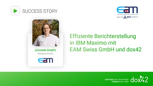 Effiziente Berichterstellung in IBM Maximo mit EAM Swiss International und dox42 Effiziente Berichterstellung in IBM Maximo mit EAM Swiss International und dox42