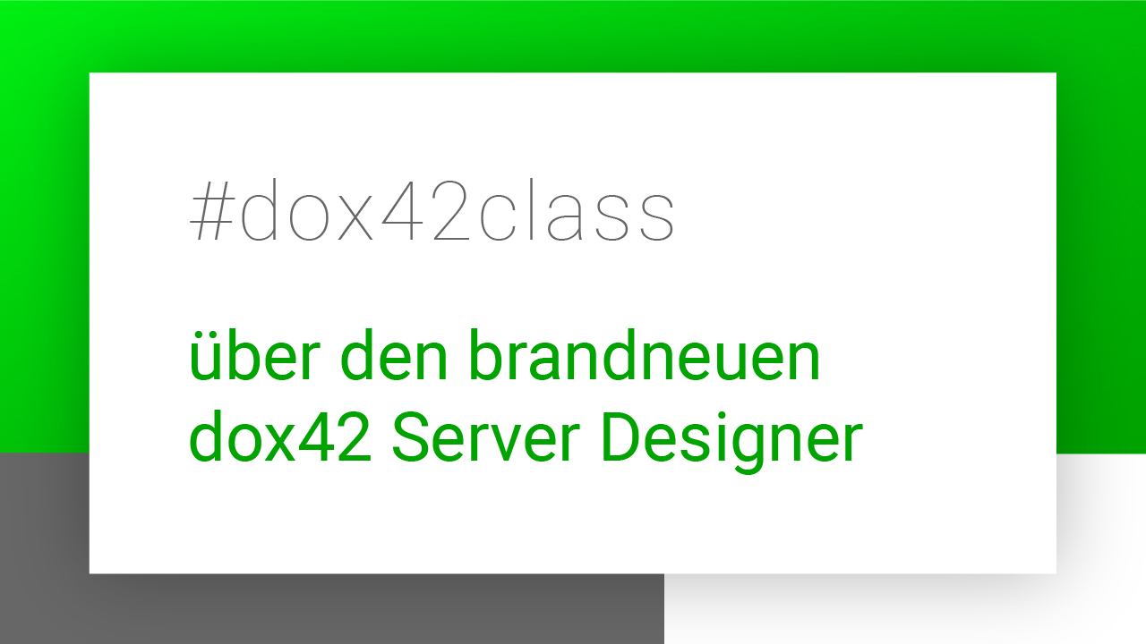 #dox42class über den brandneuen dox42 Server Designer