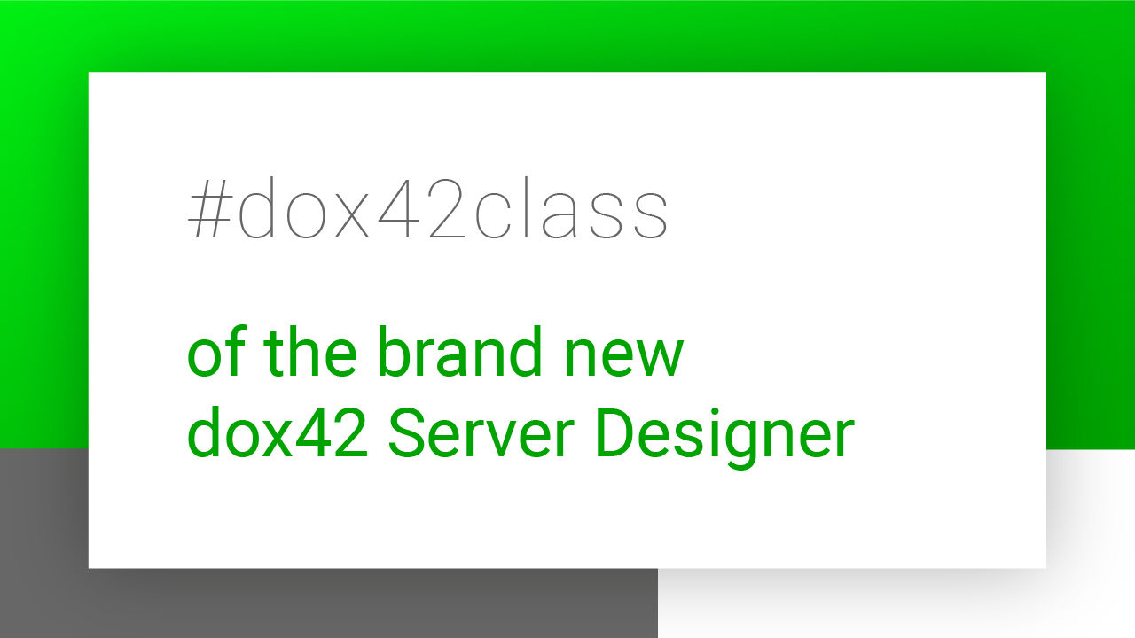 #dox42class of the brand new dox42 Server Designer